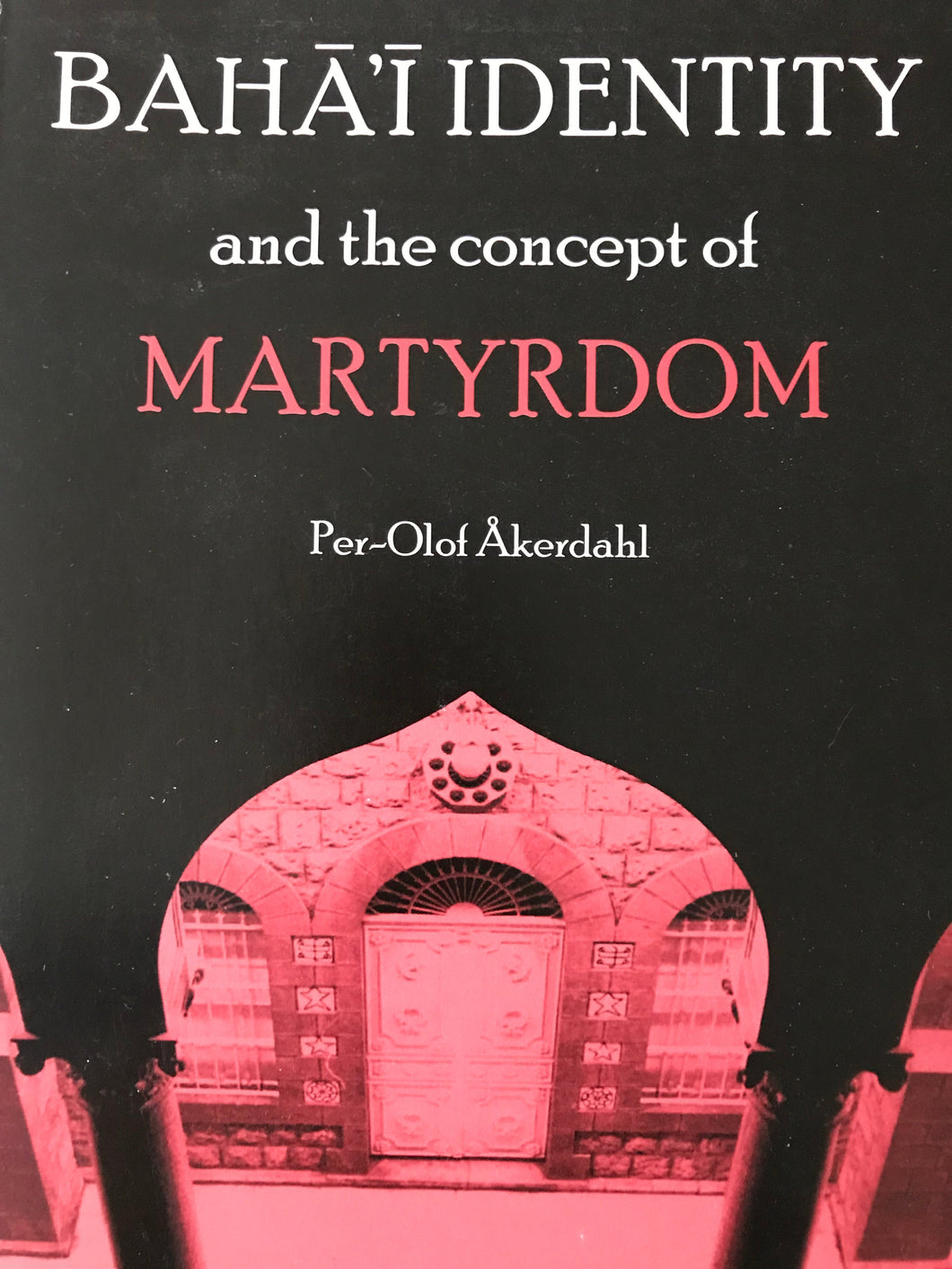 Bahá’í Identity and the concept of martyrdom